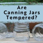 Are Canning Jars Tempered - feature image