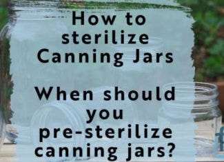 How & when to sterilize canning jars