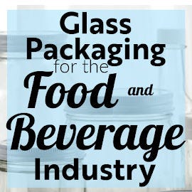 Glass Packaging for Food Beverage Industry